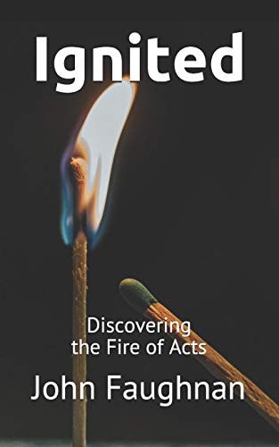 Ignited Discovering the Fire of Acts
