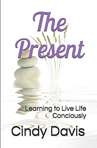 The Present Learning to Live Life Conciously