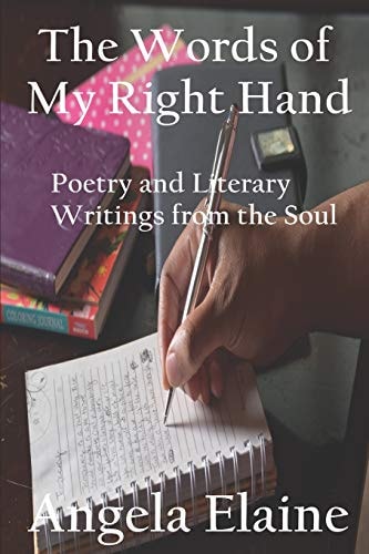 The Words of My Right Hand Poetry and Literary Writings from the Soul