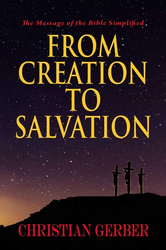 From Creation to Salvation The Message of the Bible Simplified