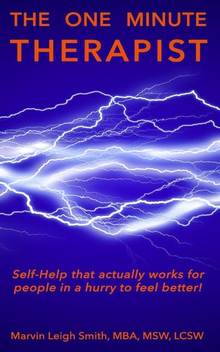 The One Minute Therapist Self-Help That Actually Works for People in a Hurry to Feel Better!
