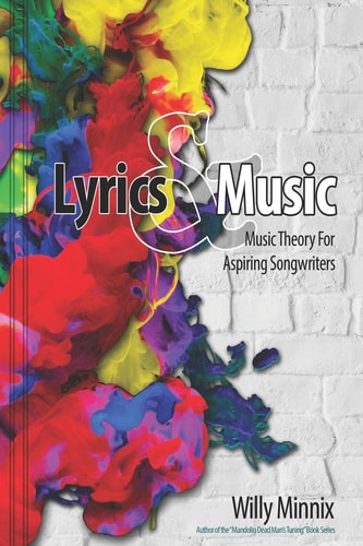 Lyrics and Music Music Theory and Songwriting Techniques for Aspiring Songwriters