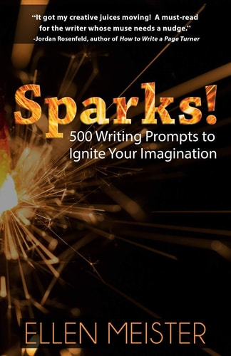 Sparks! 500 Writing Prompts to Ignite Your Imagination