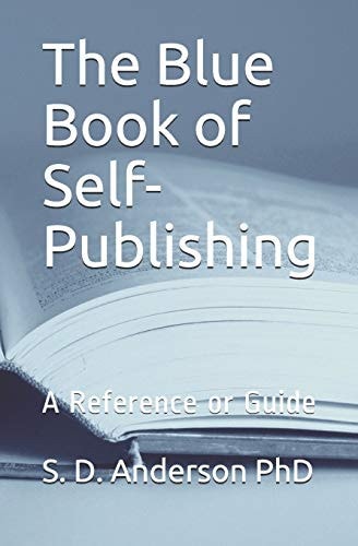 The Blue Book of Self-Publishing A Reference Or Guide