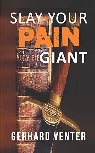 Slay Your Pain Giant A Christian Victory Over Chronic Pain