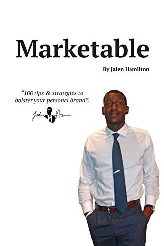 Marketable 100 Tips & Strategies To Bolster Your Personal Brand