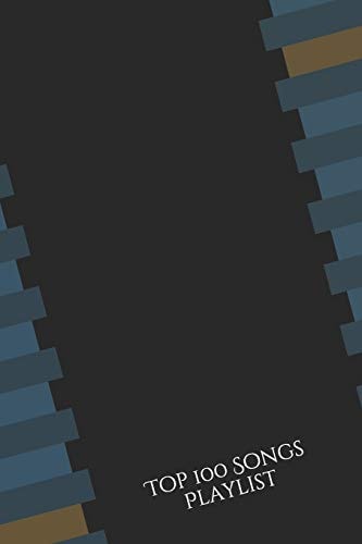 Top 100 Songs Playlist Log Book to Organize Your Songs by Mood, Genre, Singers, Composers, Decade of Release Or Other Categories