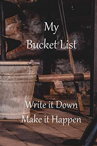 My Bucket List Write It Down Make It Happen