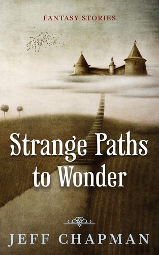 Strange Paths to Wonder Fantasy Stories