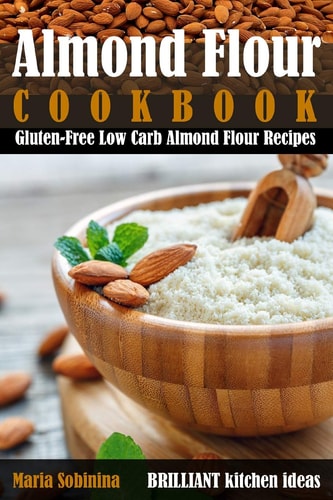 Almond Flour Cookbook Gluten-Free Low Carb Almond Flour Recipes