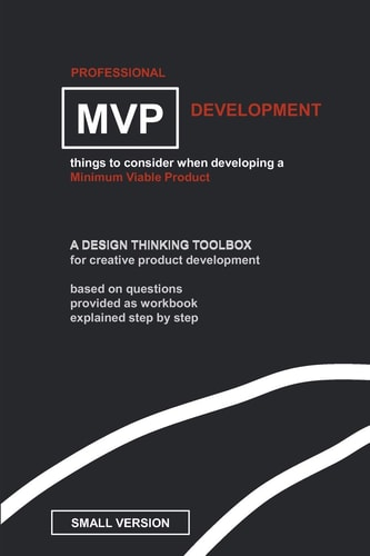 Professional MVP Development (SMALL EDITION) Things to Consider, Developing a Minimum Viable Product.