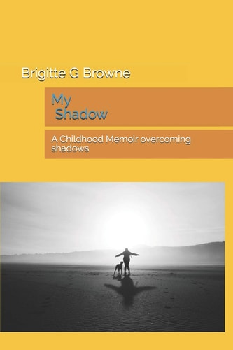 My Shadow A Childhood Memoir Overcoming Shadows