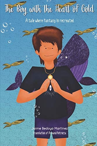 The Boy with the Heart of Gold A Tale Where Fantasy Is Recreated