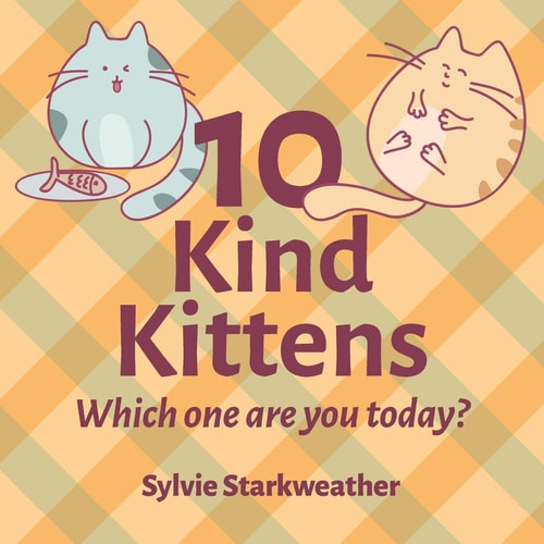 10 Kind Kittens Which One Are You Today?