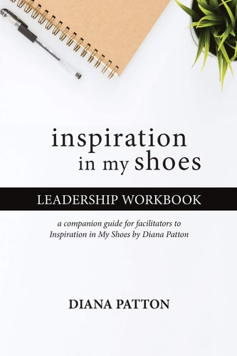 Inspiration in My Shoes Leadership Workbook