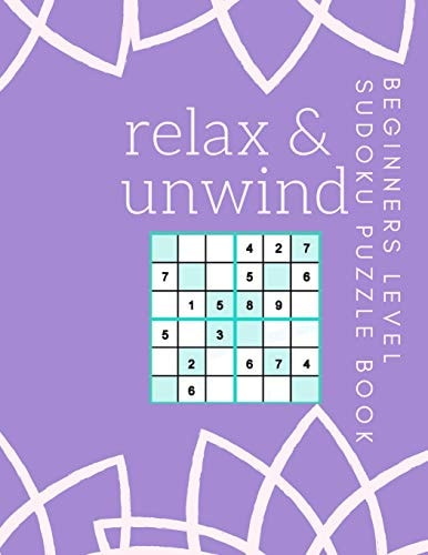 Relax and Unwind Beginners Level Sudoku Book 200 Sudoku Puzzles For Your Entertainment Solutions Included LARGE PRINT