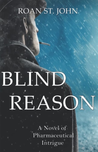 Blind Reason A Novel of Pharmaceutical Intrigue