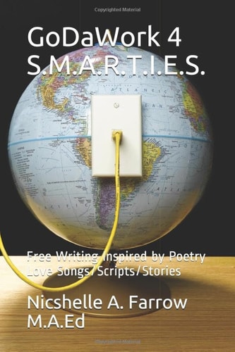 GoDaWork 4 S. M. A. R. T. I. E. S. Free Writing Inspired by Poetry Love Songs/Scripts/Stories