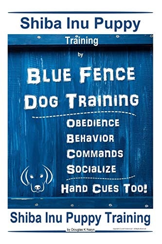 Shiba Inu Puppy Training By Blue Fence Dog Training, Obedience, Behavior, Commands, Socialize, Hand Cues Too! Shiba Inu Puppy Training
