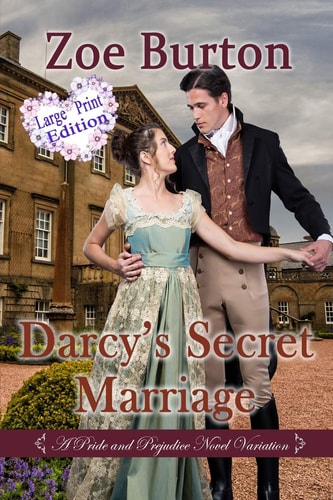 Darcy's Secret Marriage Large Print Edition A Pride & Prejudice Novel Variation