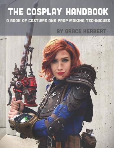 The Cosplay Handbook A Book of Cosplay and Prop Making Techniques