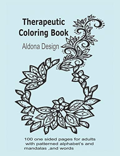 Therapeutic Colouring Book 100 One Sided Pages for Adults with Patterned Alphabet's and Mandalas, and Words