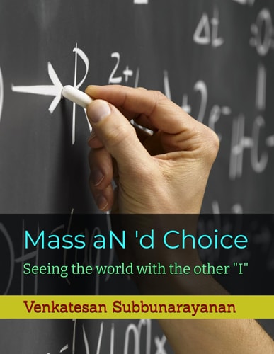 Mass aN 'd Choice: Seeing the world with the other "I"