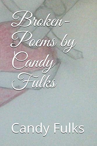 Broken-Poems by Candy Fulks