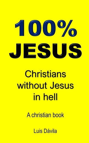 100% Jesus Christians Without Jesus in Hell