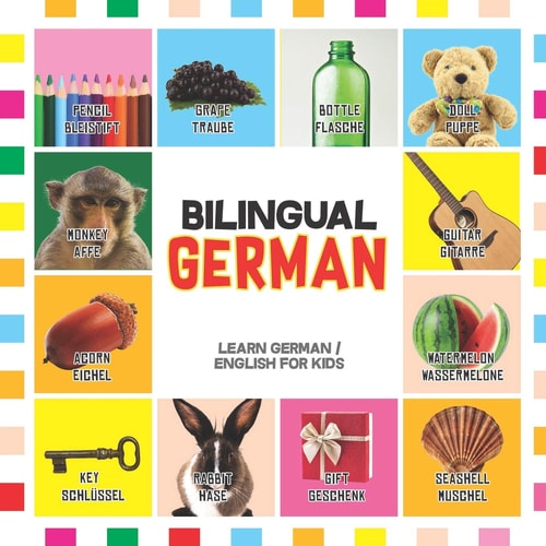 Bilingual German Learn German for Kids (English / German) - Toddler Deutsch First Words