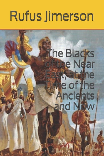 The Blacks of the Near East, at the Time of the Ancients and Now