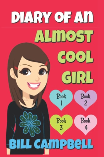 Diary of an Almost Cool Girl - Books 1, 2, 3 And 4 Books for Girls