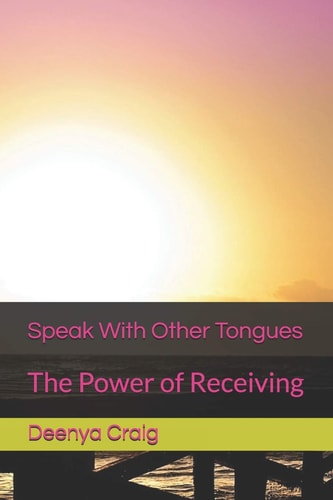 Speak With Other Tongues The Power of Receiving