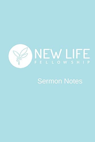 New Life Fellowship Sermon Notes
