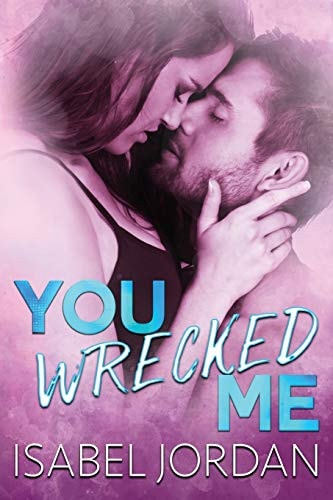 You Wrecked Me (Snarky Contemporary Romantic Comedy)