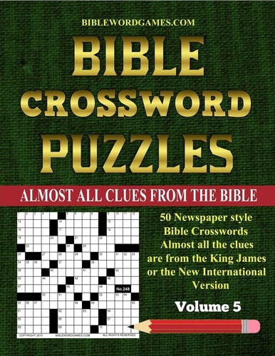 Bible Crossword Puzzles Volume 5 50 Large Print Newspaper Style Bible Crosswords with Almost All the Clues Straight from the Bible