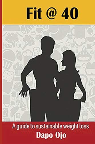 Fit @ 40 A Guide to Sustainable Weight Loss