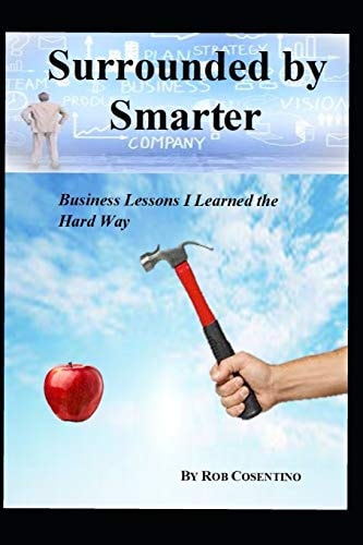 Surrounded by Smarter Business Lessons I Learned the Hard Way