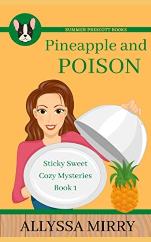 Pineapple and Poison (Sticky Sweet Cozy Mysteries)