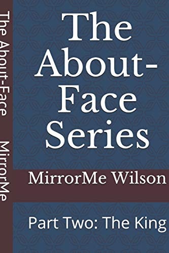The About-Face Series Part Two: The King