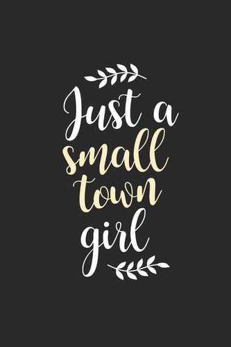 Just a Small Town Girl