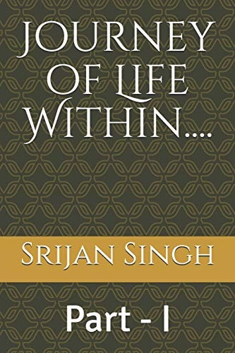 Journey of Life Within... . Part - I