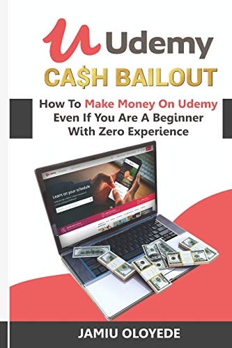 Udemy Cash Bailout How To Make Money On Udemy Even If You Are A Beginner With Zero Experience