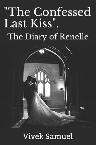 The Confessed Last Kiss . The Diary of Renelle