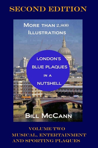 London's Blue Plaques in a Nutshell Volume 2 Musical, Entertainment and Sporting Plaques