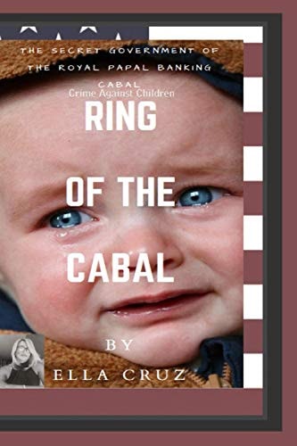 Ring of the Cabal The Secret Government of The Royal Papal Banking Cabal