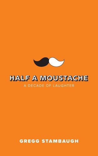 Half a Moustache A Decade of Laughter