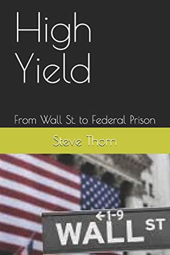 High Yield From Wall St. to Federal Prison