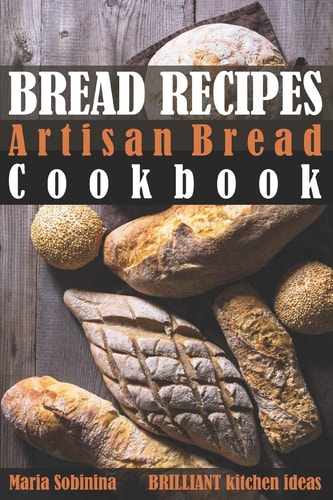Bread Recipes Artisan Bread Cookbook