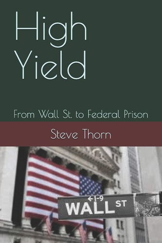 High Yield From Wall St. to Federal Prison